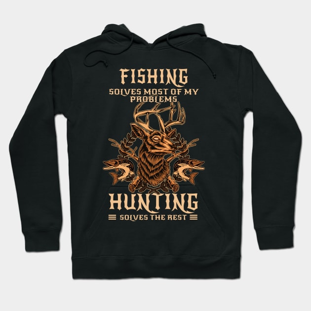 Fishing Solves Most Hunting Solves The Rest Hoodie by Hensen V parkes